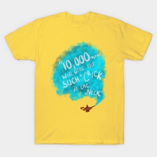 10,000 years will give you such a crick in the neck T-Shirt